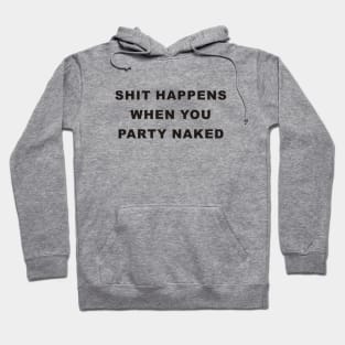 Shit Happens When You Party Naked - Bad santa Hoodie